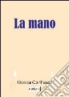 La mano libro di Confresca Monica