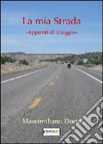 La mia strada. Appunti di viaggio