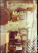 Malìa e sintimentu (attagghiu a viculu sacramentu). Novelle in lingua siciliana dedicate al popolo di Sicilia libro