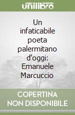 Un infaticabile poeta palermitano d'oggi: Emanuele Marcuccio libro