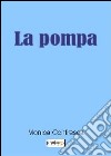 La pompa libro di Confresca Monica