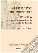 Alle radici del presente. Calabria: vita morale e materiale in un manoscritto del Seicento libro