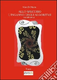 Allo specchio. L'inganno degli algoritmi libro