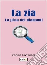 La zia. La pista dei diamanti libro