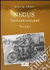 Negus. Una storia di povera gente libro di Alfaroli Ferruccio