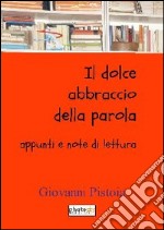 Il dolce abbraccio della parola. Appunti e note di lettura libro