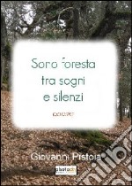 Sono foresta tra sogni e silenzi libro