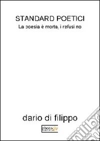 Standard poetici. La poesia è morta, i refusi no libro
