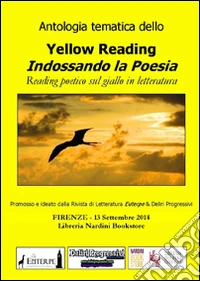 Antologia tematica dello yellow reading. Indossando la poesia libro
