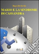 Mario e la sindrome di Cassandra libro