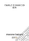 Favole d'oggi e di ieri libro di Balzani Moreno