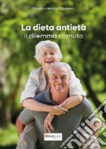 La dieta antietà. Il dilemma cornuto libro