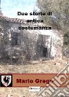 Due storie di antica costumanza libro di Gregu Mario