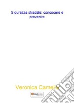 Sicurezza stradale: conoscere e prevenire libro