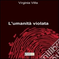 L'umanità violata libro