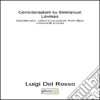 Considerazioni su Emmanuel Lévinas. Diario filosofico. Lettura di uno studente. Vol. 8: 2013-2015 libro