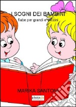 I sogni dei bambini. Fiabe per grandi e piccini libro