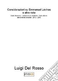 Considerazioni su Emmanuel Lévinas. Diario filosofico. Lettura di uno studente. Ediz. ampliata. Vol. 8: 2013-2015 libro