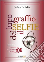 Selfie. Il graffio del lupo libro