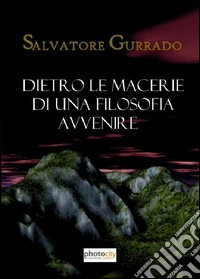 Dietro le macerie di una filosofia avvenire libro