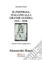 Il football italiano alla grande guerra 1915-1918 libro