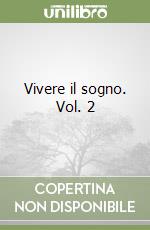 Vivere il sogno. Vol. 2 libro