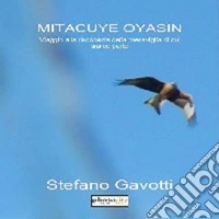 Mitacuye Oyasin. Viaggio alla riscoperta della meraviglia di cui siamo parte libro