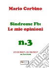 Sindrome Fb: le mie opinioni. Vol. 3: 17/02/2017-31/05/2017 su Facebook libro