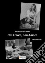 Per amore, con amore. Vol. 1 libro