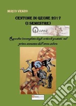 Centone di Qzone 2017 (1° semestre). Raccolta incompleta degli articoli postati nel primo semestre dell'anno solare libro