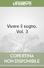 Vivere il sogno. Vol. 3 libro