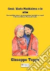 Gesù, Maria Maddalena e le altre. Percorsi di liberazione e di emancipazione femminile nei vangeli libro di Tuppo Giuseppe