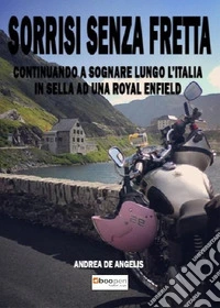Sorrisi senza fretta. Continuando a sognare lungo l'Italia in sella ad una Royal Enfield