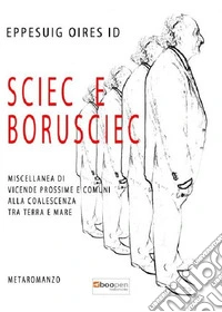 Sciec e Borusciec. Miscellanea di vicende prossime e comuni alla coalescenza tra terra e mare libro