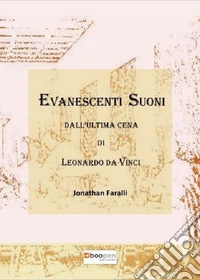 Evanescenti suoni dall'«Ultima cena» di Leonardo da Vinci. Cronaca di un atto compositivo