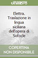 Elettra. Traslazione in lingua siciliana dell'opera di Sofocle libro