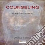 Counseling clinico integrato. Dal'equilibrio psichico al benessere molecolare libro