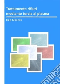 Trattamento rifiuti mediante torcia al plasma libro
