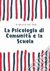 La psicologia di comunità e la scuola libro