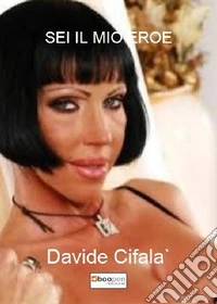 Sei il mio eroe