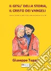 Il Gesù della storia, il Cristo dei Vangeli libro di Tuppo Giuseppe