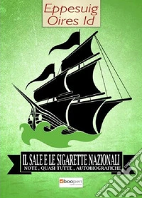 Il sale e le sigarette nazionali. Note quasi tutte autobiografiche libro