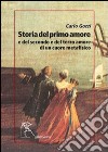 Storia del primo amore e del secondo e del terzo amore di un cuore metafisico libro