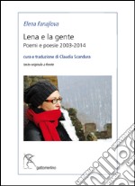 Lena e la gente. Poemi e poesie 2003-2014 libro