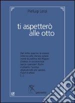 Ti aspetterò alle otto