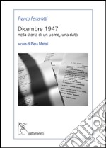 Dicembre 1947. Nella storia di un uomo, una data libro