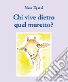 Chi vive dietro quel muretto? Ediz. italiana e inglese libro di Tipetei Mara