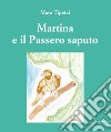 Marina e il passero saputo. Ediz. italiana e inglese libro