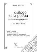 Dialogo sulla poesia. Con un'antologia poetica libro