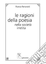 Le ragioni della poesia nella società irretita libro